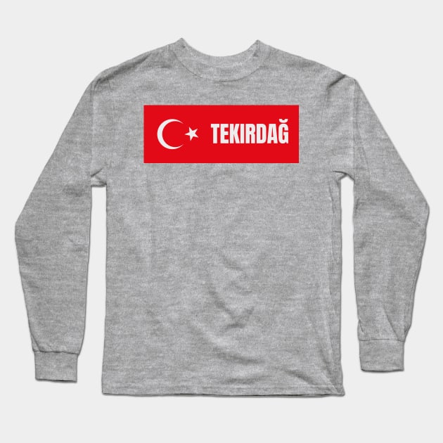 Tekirdag City in Turkish Flag Long Sleeve T-Shirt by aybe7elf